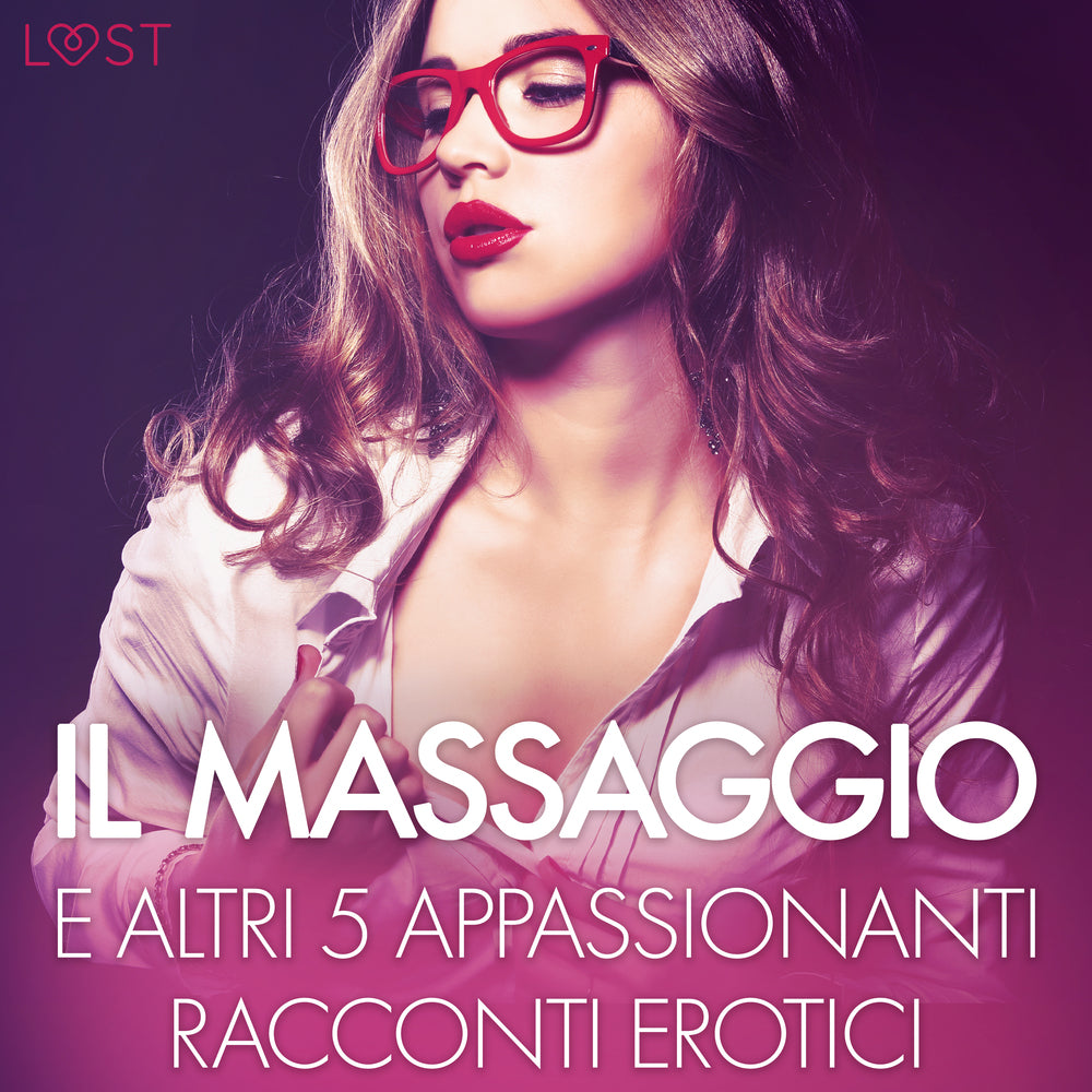 Il massaggio e altri 5 appassionanti racconti erotici