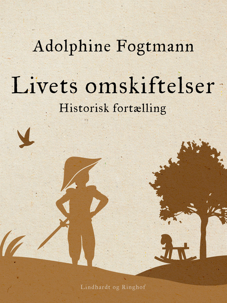 Livets omskiftelser. Historisk fortælling