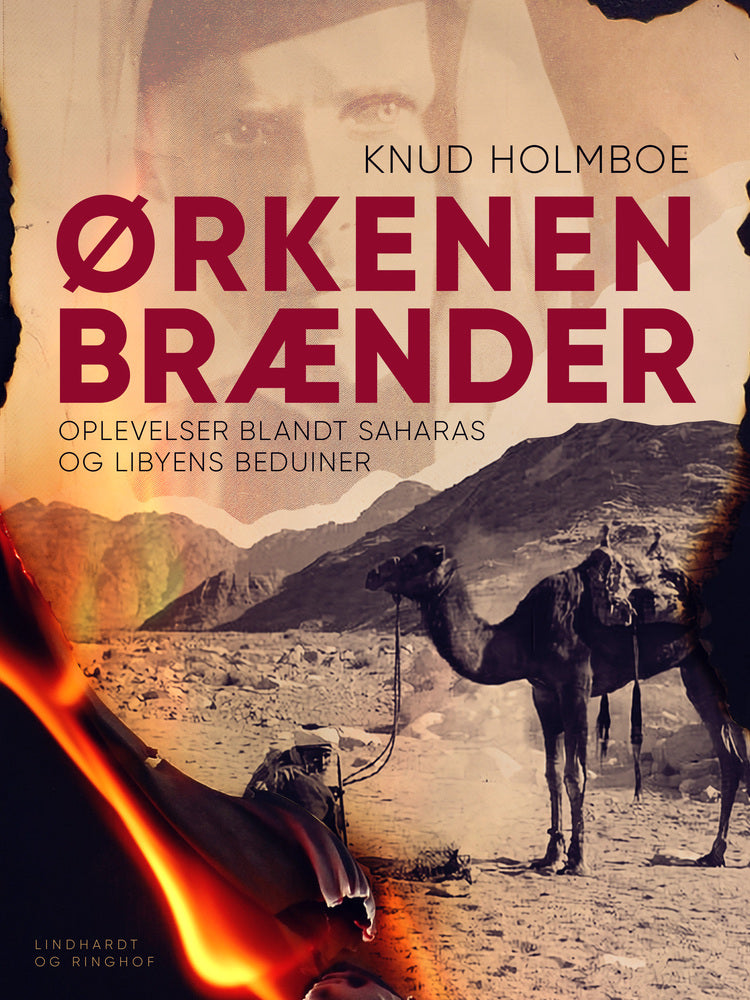 Ørkenen brænder. Oplevelser blandt Saharas og Libyens beduiner