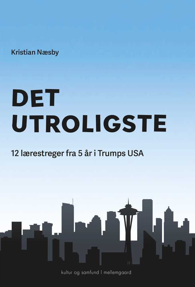 Det utroligste - 12 lærestreger fra 5 år i Trumps USA