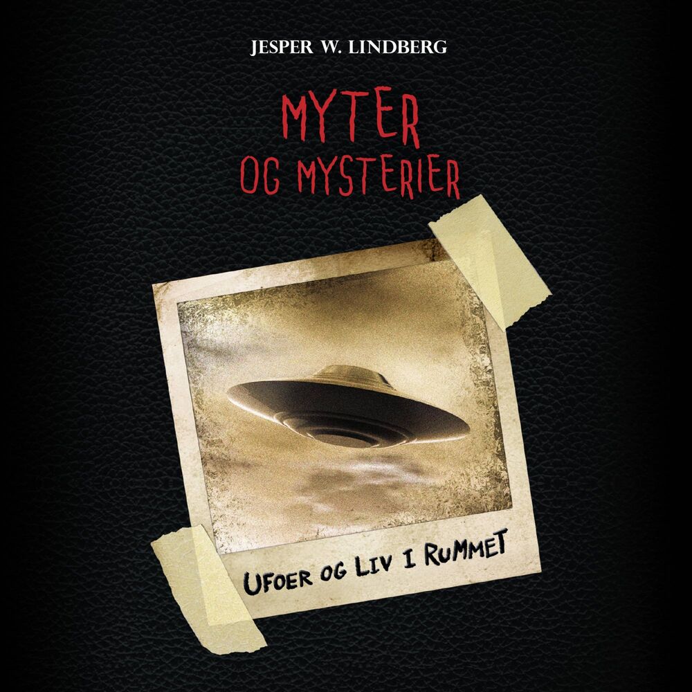 Myter og mysterier #4: Ufoer og liv i rummet - Myter og mysterier