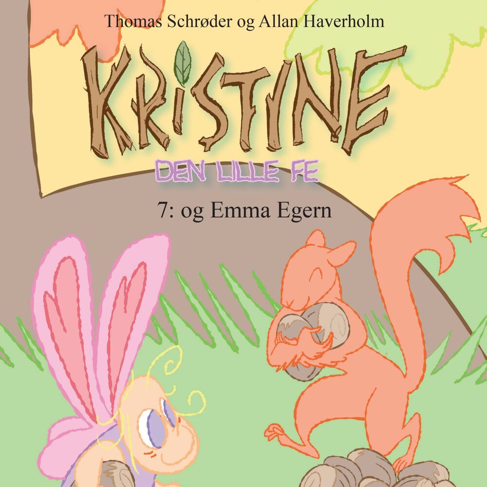 Kristine, den lille fe #7: Kristine, den lille fe og Emma Egern - Kristine, den lille fe