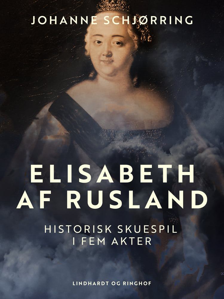 Elisabeth af Rusland. Historisk skuespil i fem akter