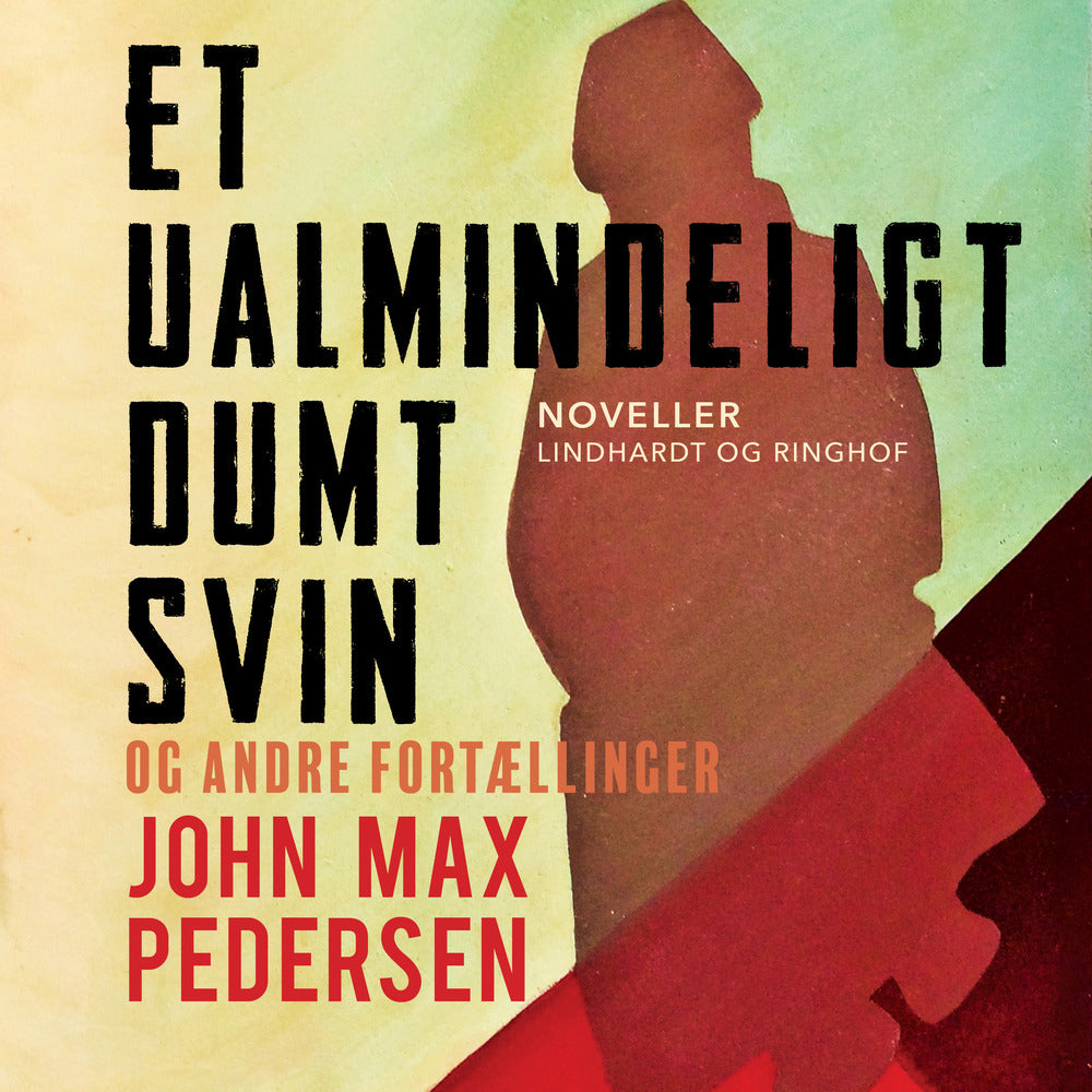 Et ualmindeligt dumt svin – og andre fortællinger