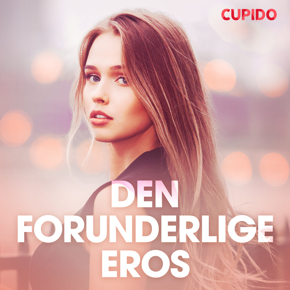 Den forunderlige eros - erotiske noveller