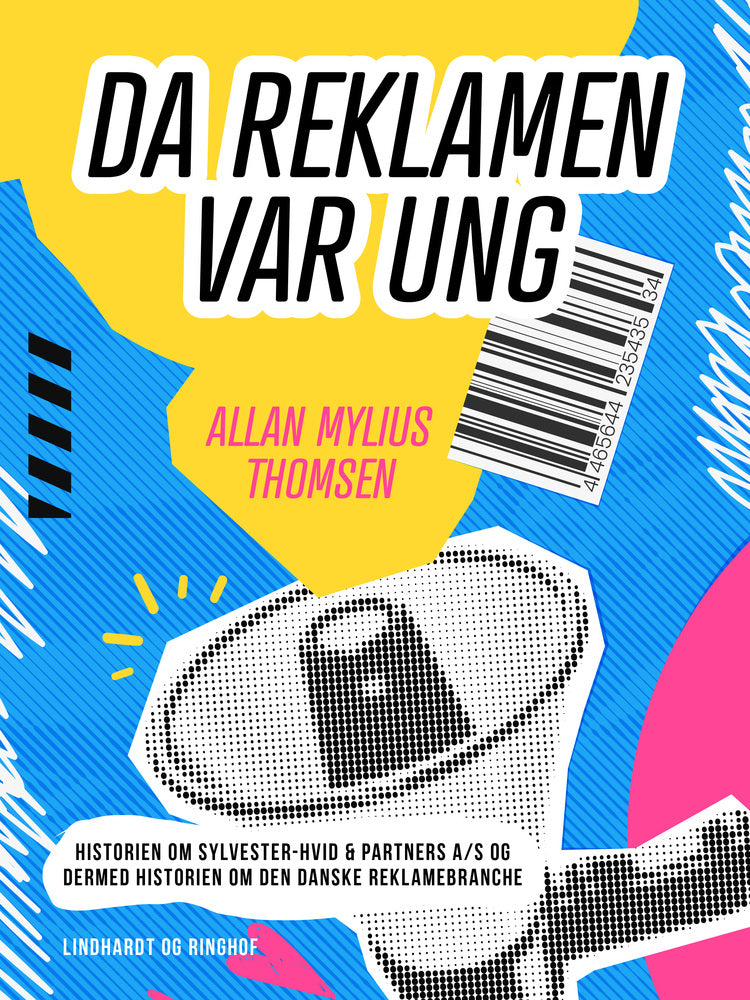 Da reklamen var ung. Historien om Sylvester-Hvid & Partners A/S og dermed historien om den danske reklamebranche