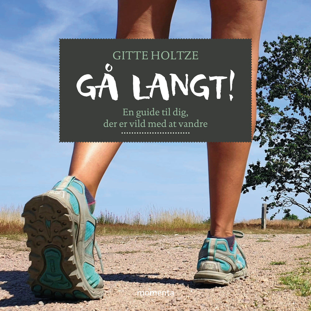 Gå langt - En guide til dig, der er vild med at vandre