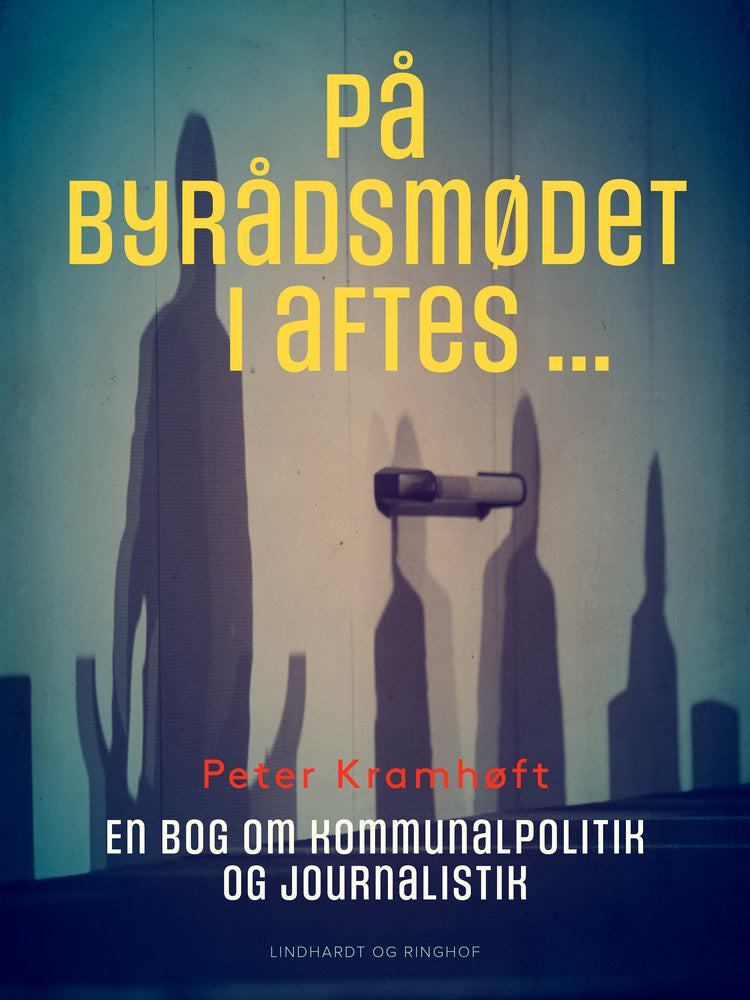 På byrådsmødet i aftes ... En bog om kommunalpolitik og journalistik