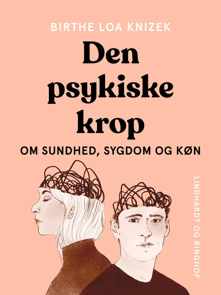 Den psykiske krop. Om sundhed, sygdom og køn