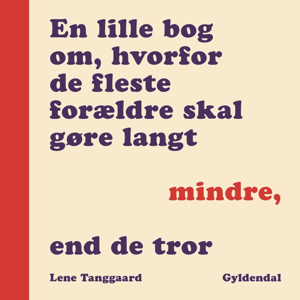 En lille bog om, hvorfor de fleste forældre skal gøre langt mindre, end de tror