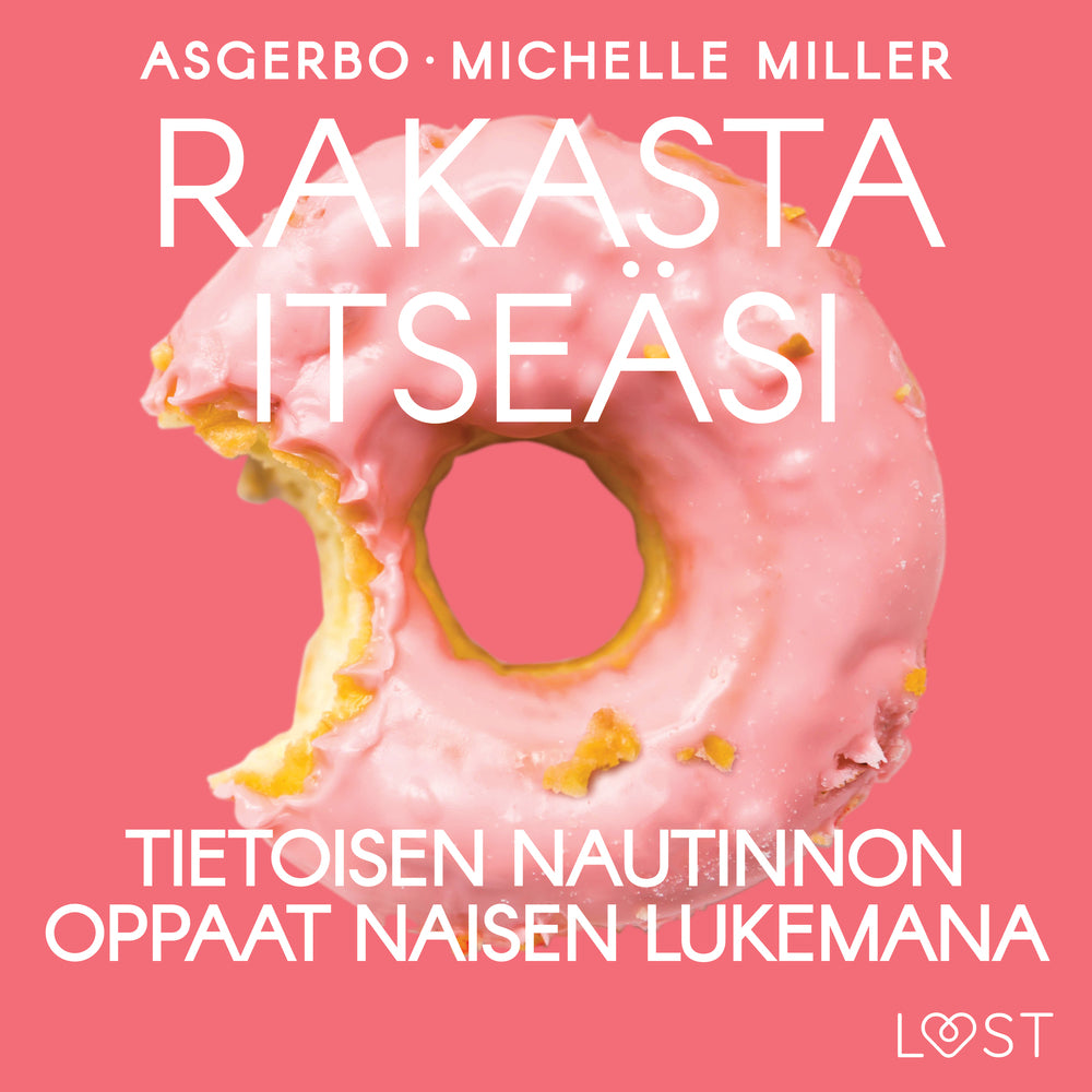 Rakasta itseäsi: Tietoisen nautinnon oppaat naisen lukemana