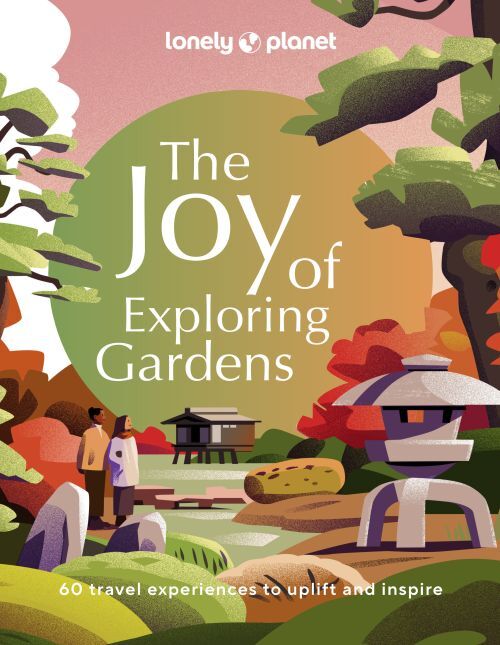 Lonely Planet the Joy of Exploring Gardens