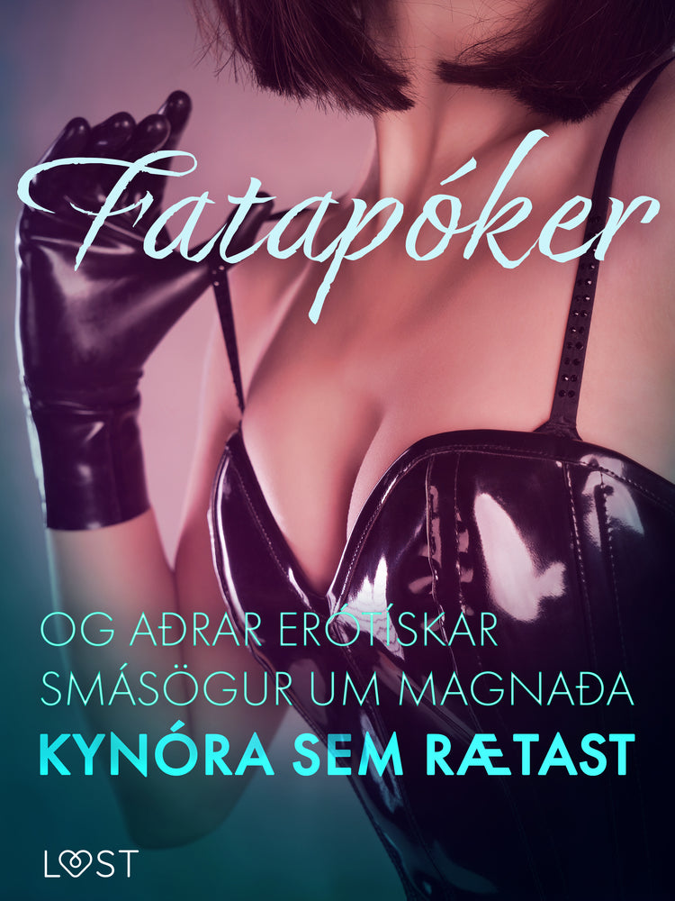 Fatapóker og aðrar erótískar smásögur um magnaða kynóra sem rætast