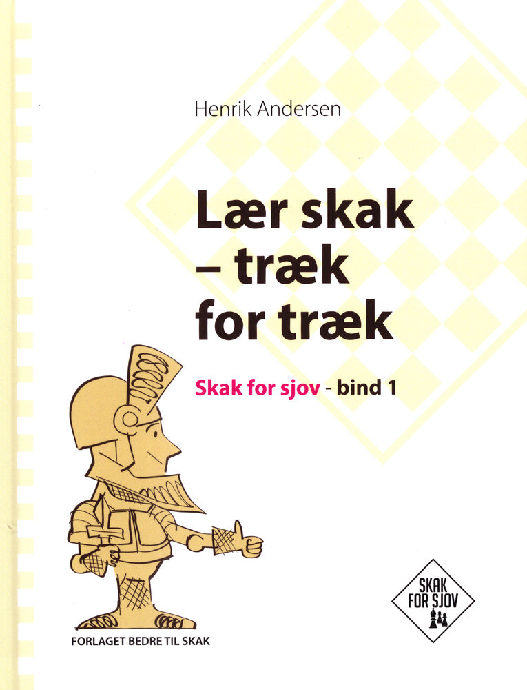 D1 Lær skak - træk for træk, Skak for sjov, bind 1