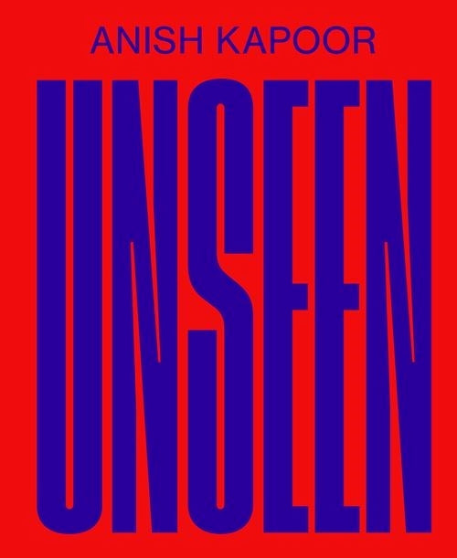 ANISH KAPOOR – Unseen