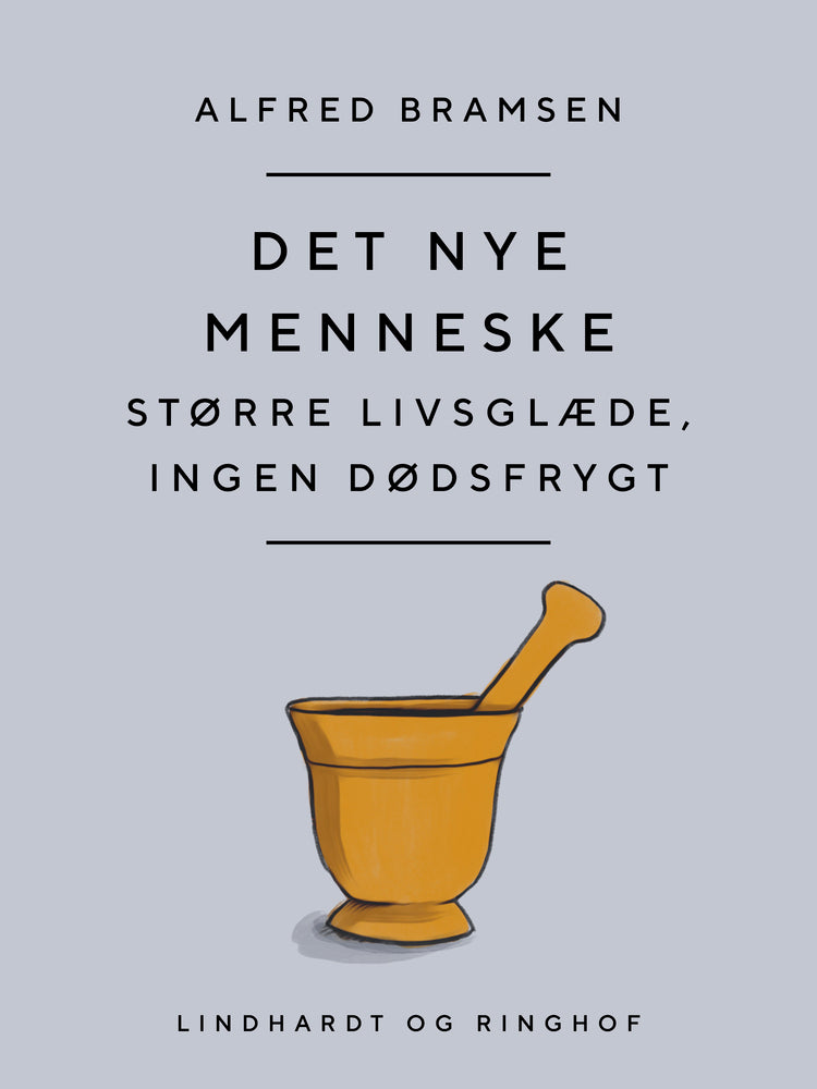 Det nye menneske. Større livsglæde, ingen dødsfrygt