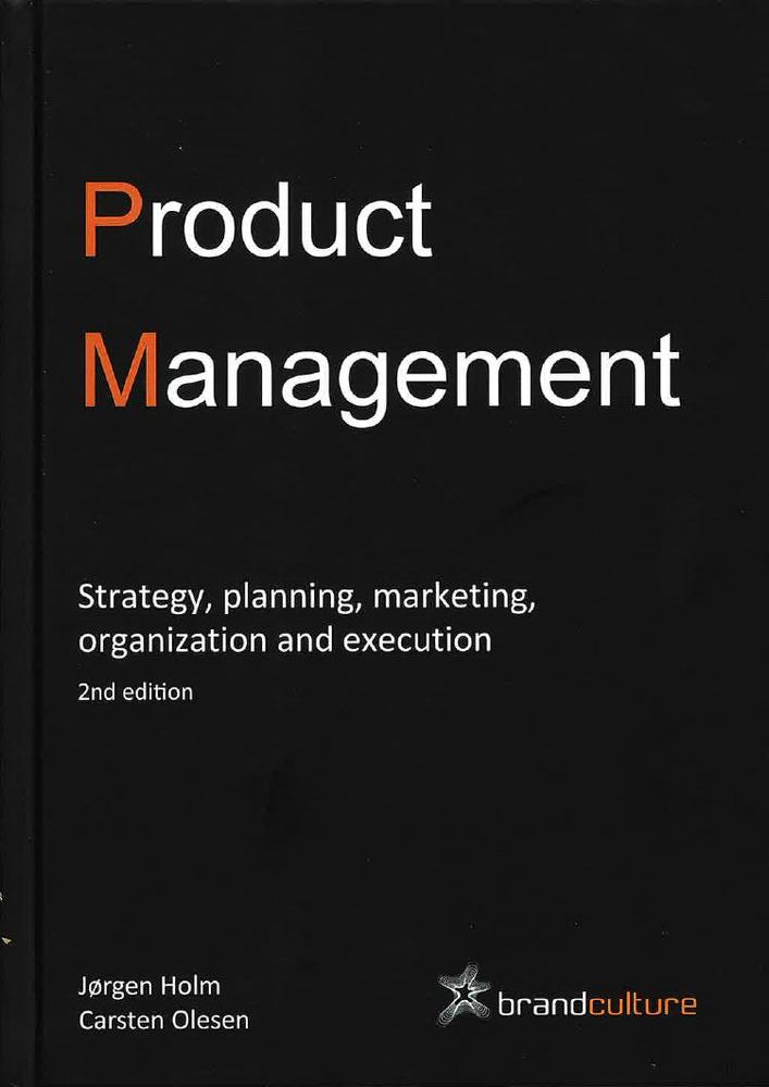 Product Management - Strategy, planning, marketing, organization and execution, 2nd edition