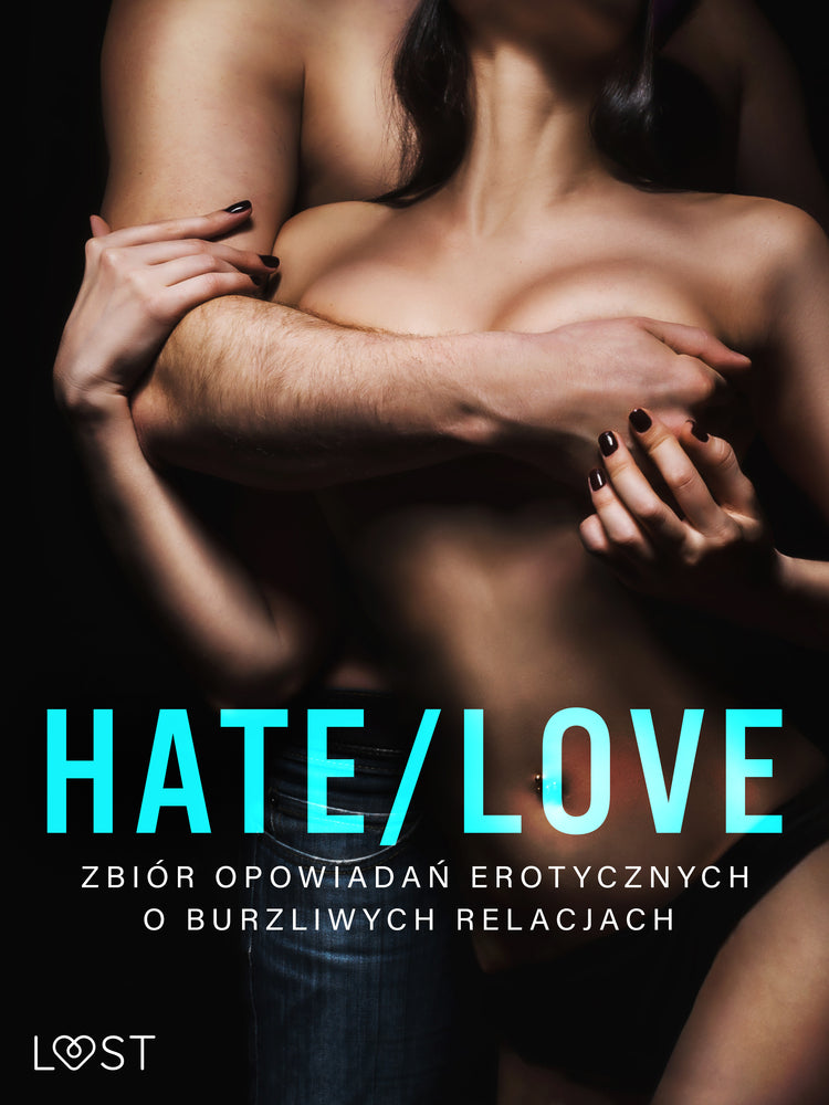 Hate/Love – zbiór opowiadań erotycznych o burzliwych relacjach 