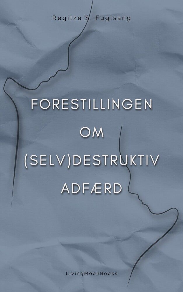 Forestillingen om (Selv)Destruktiv Adfærd