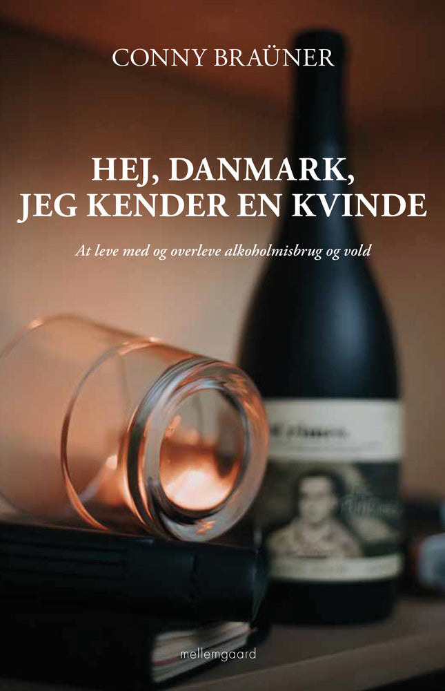 HEJ, DANMARK, JEG KENDER EN KVINDE - At leve med og overleve alkoholmisbrug og vold