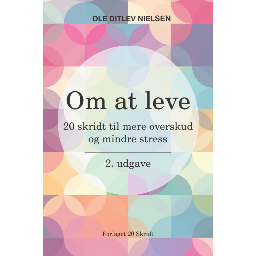 Om at leve: 20 skridt til mere overskud og mindre stress