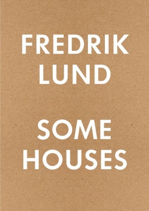 Some Houses Houses by Fredrik Lund