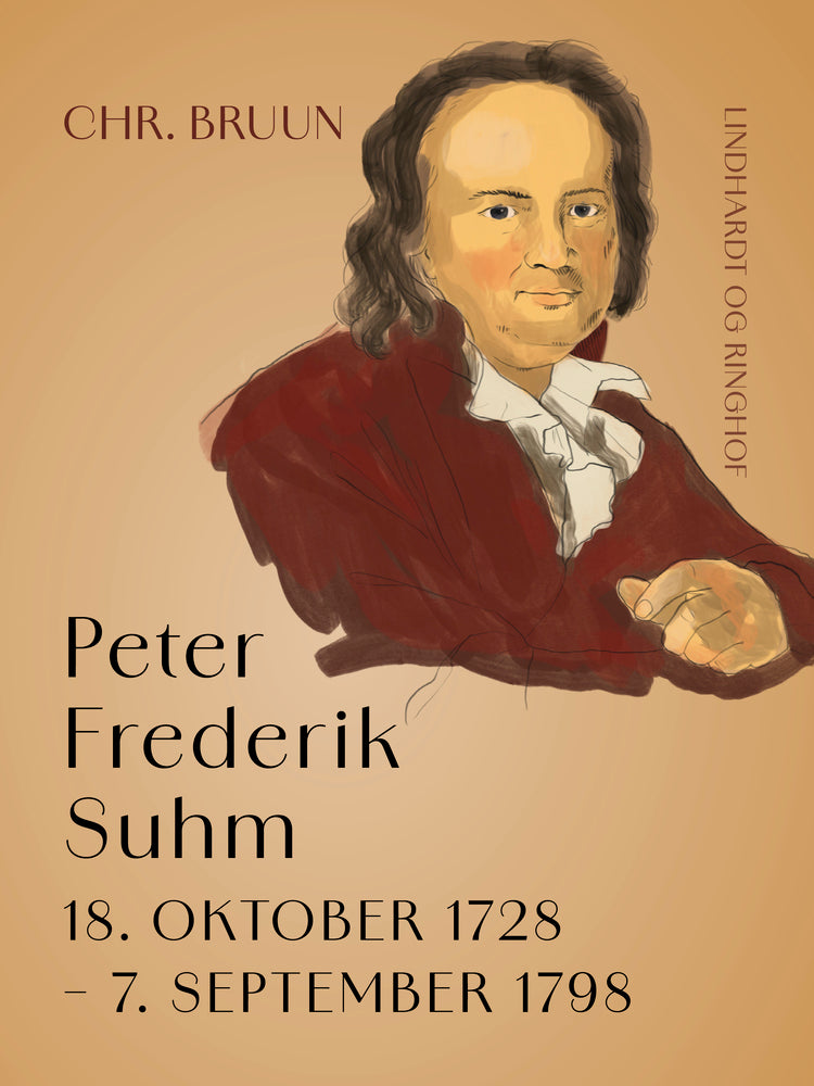 Peter Frederik Suhm, 18. oktober 1728 - 7. september 1798