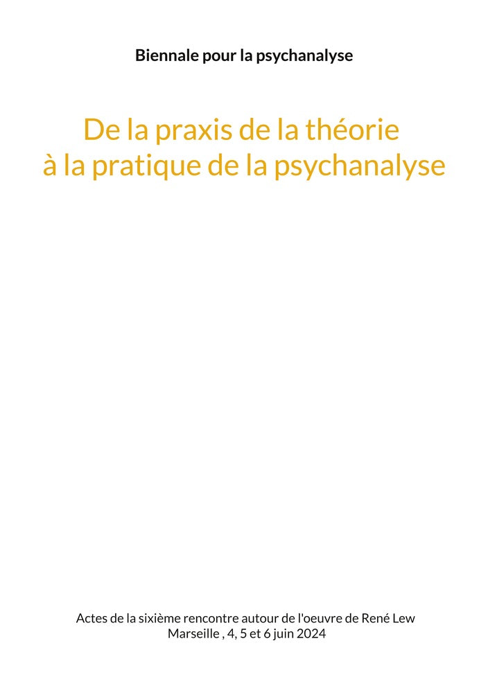 De la praxis de la théorie à la pratique de la psychanalyse