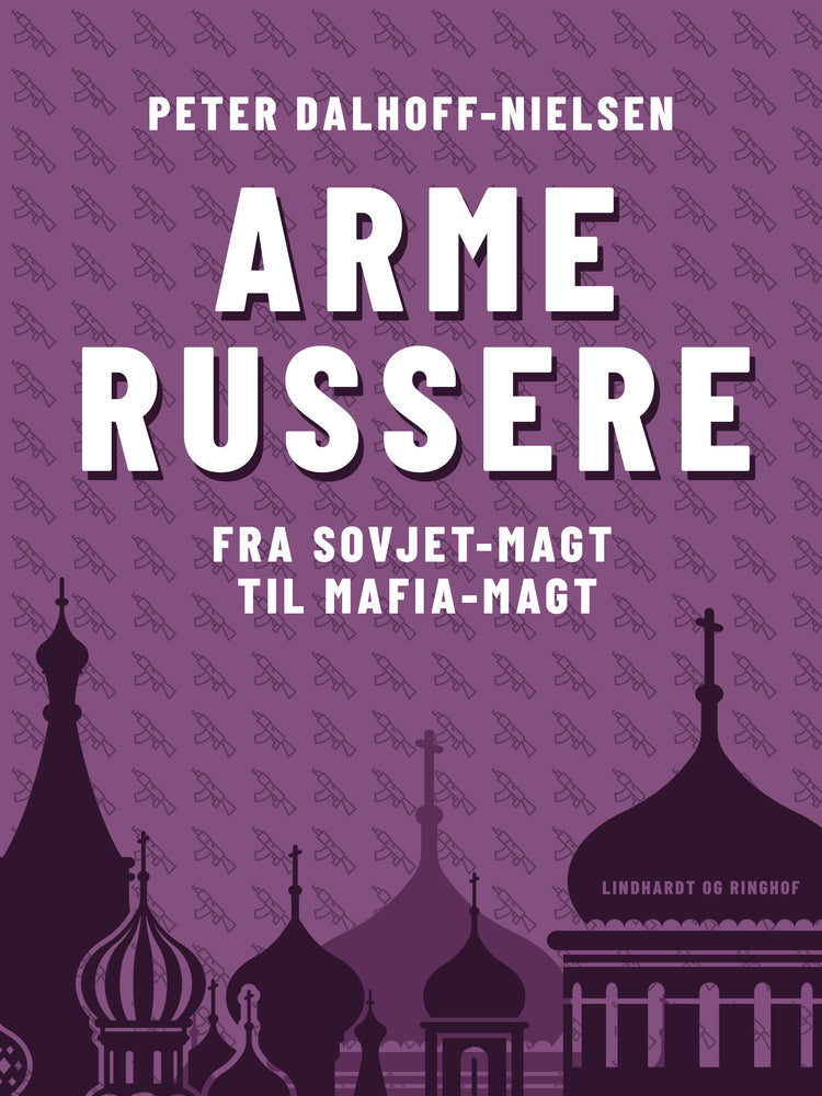 Arme russere. Fra Sovjet-magt til mafia-magt