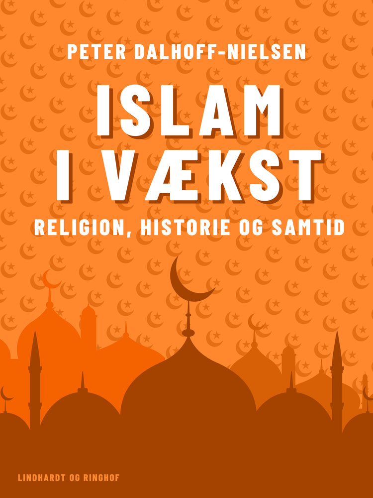 Islam i vækst. Religion, historie og samtid