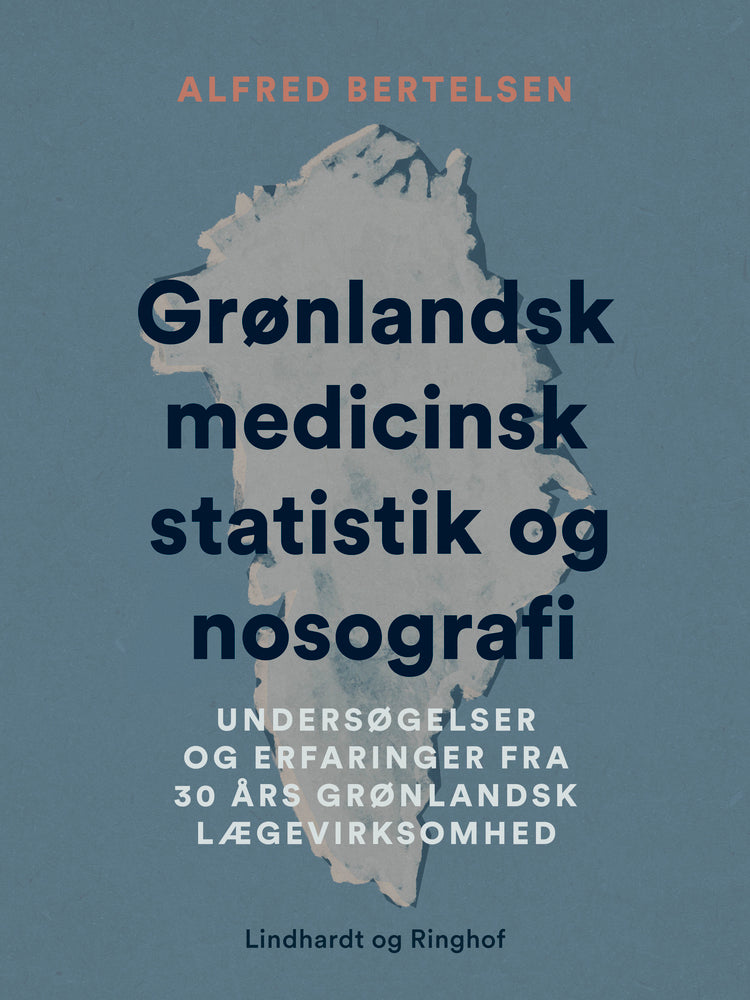 Grønlandsk medicinsk statistik og nosografi. Undersøgelser og erfaringer fra 30 års grønlandsk lægev