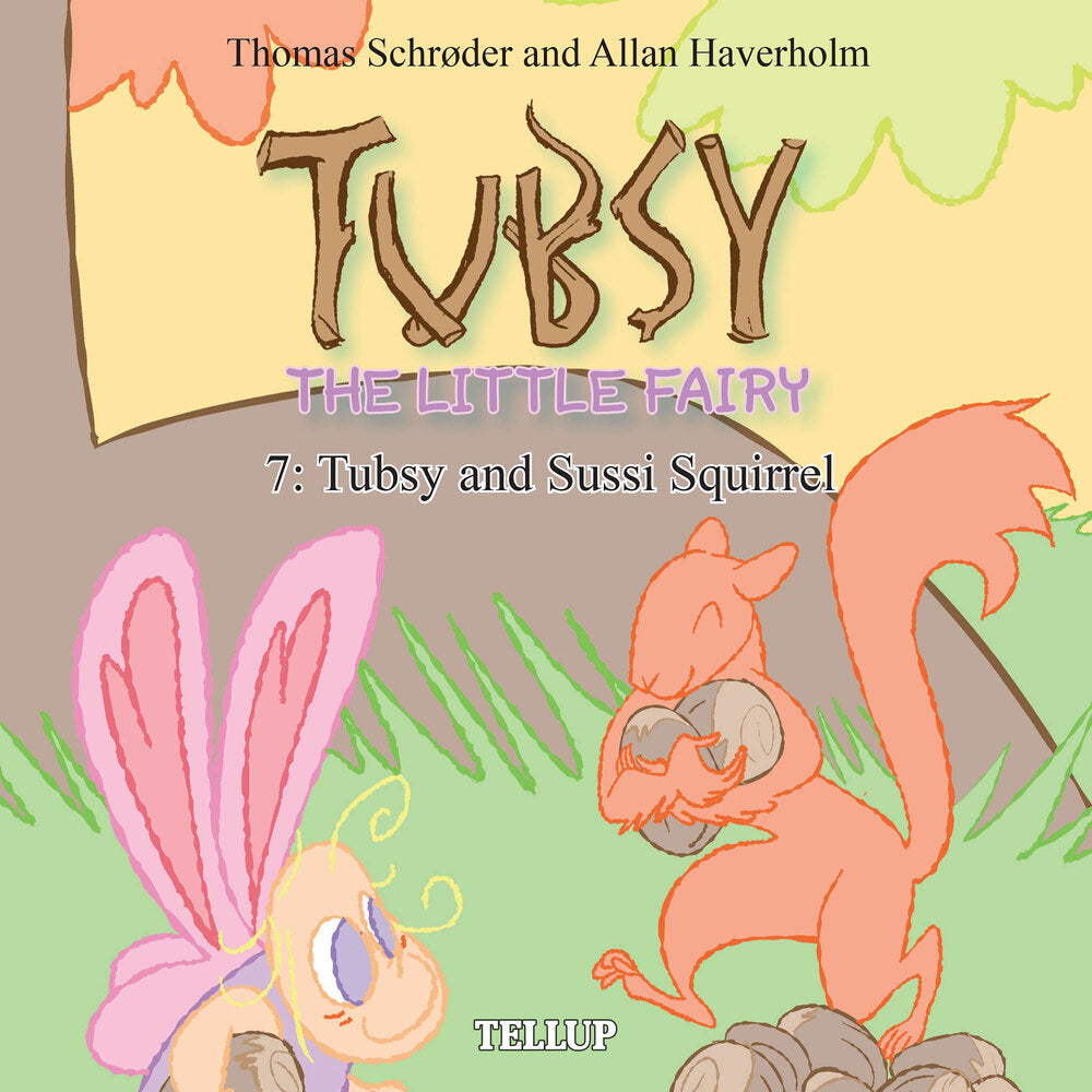 Tubsy - the Little Fairy #7: Tubsy and Sussi Squirrel - Tubsy - the Little Fairy