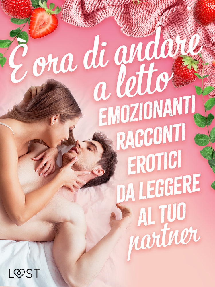 È ora di andare a letto: emozionanti racconti erotici da leggere al tuo partner