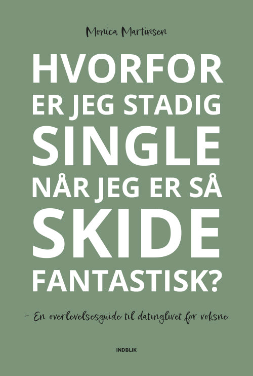 Hvorfor er jeg stadig single når jeg er så skide fantastisk?