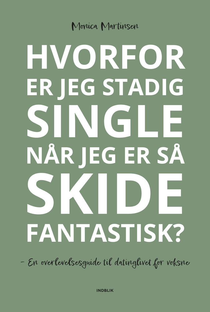 Hvorfor er jeg stadig single når jeg er så skide fantastisk?