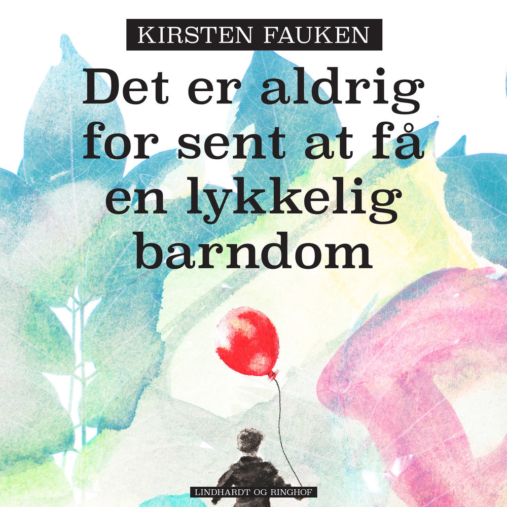 Det er aldrig for sent at få en lykkelig barndom