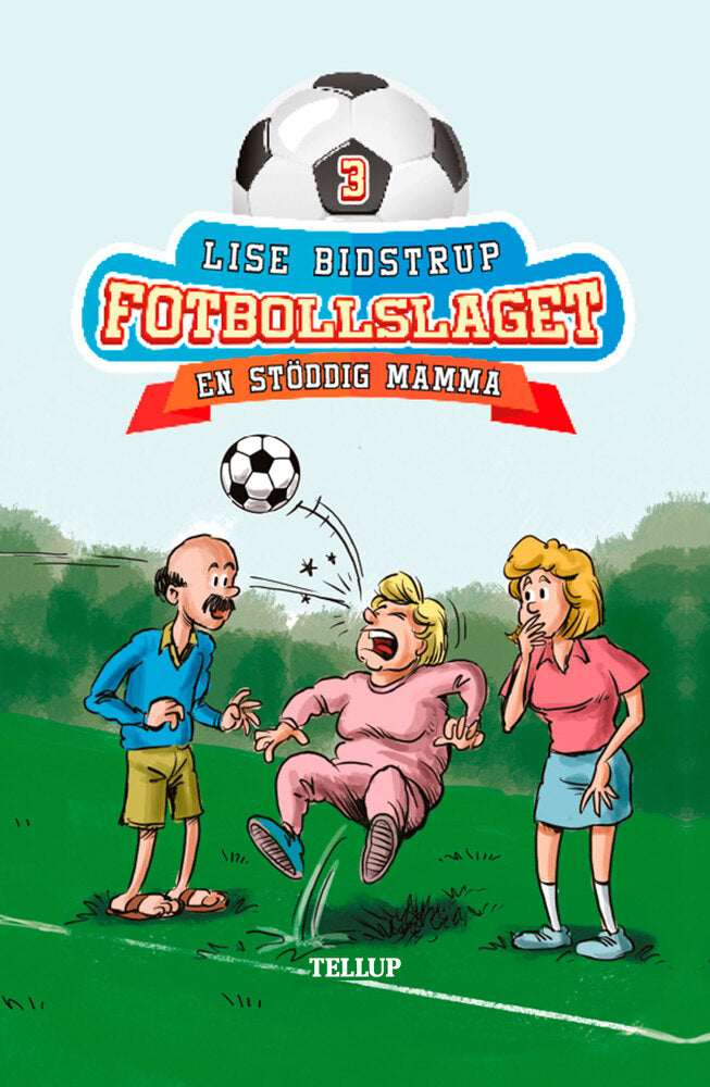 Fotbollslaget #3: En stöddig mamma - Fotbollslaget