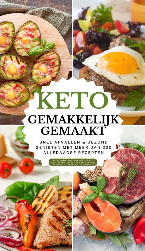 Keto gemakkelijk gemaakt: Het grote keto-kookboek voor beginners – Snel afvallen & gezond genieten met meer dan 200 alledaagse recepten