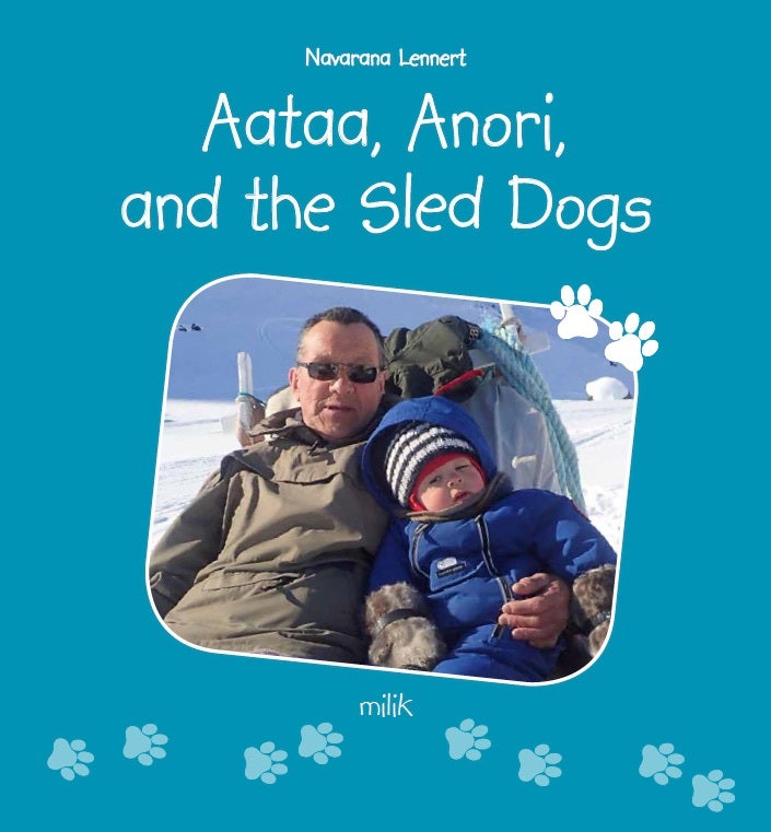 Aataa, Anori and the Sled Dogs