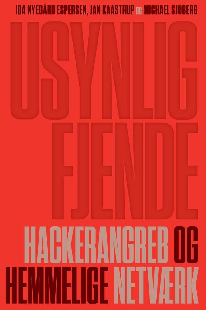 Usynlig fjende. Hackerangreb og hemmelige netværk