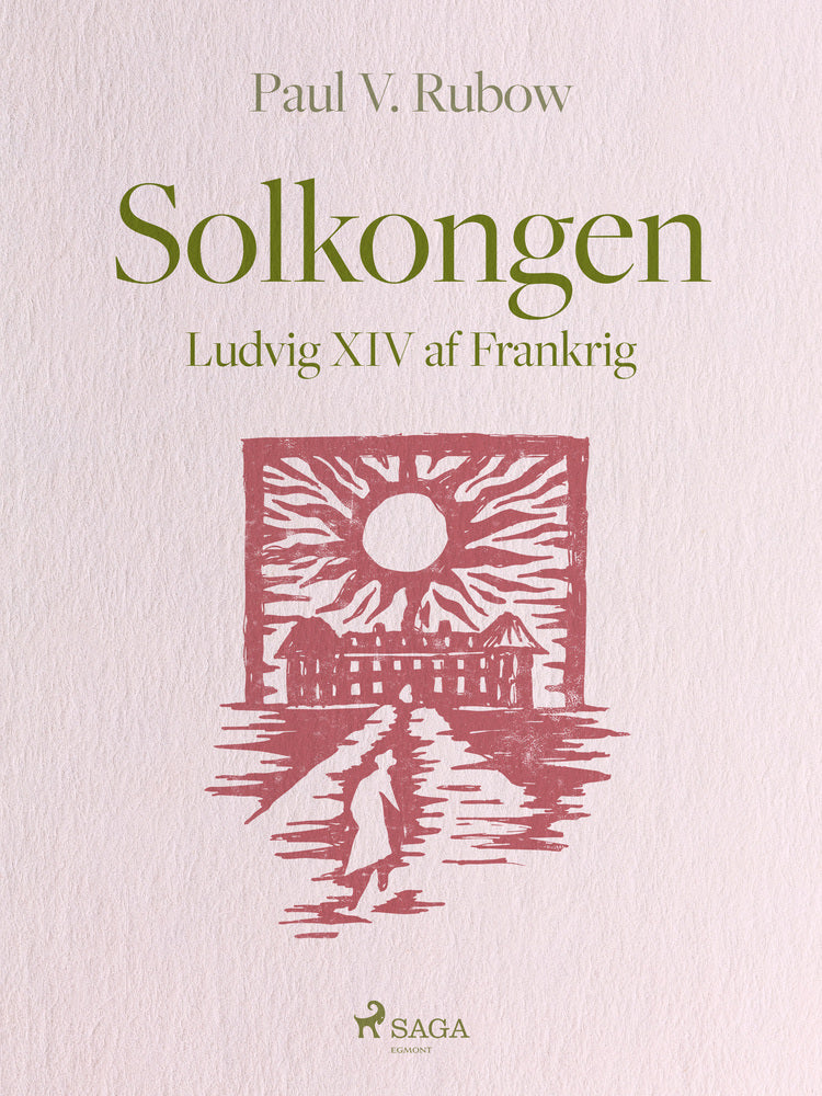 Solkongen. Ludvig XIV af Frankrig