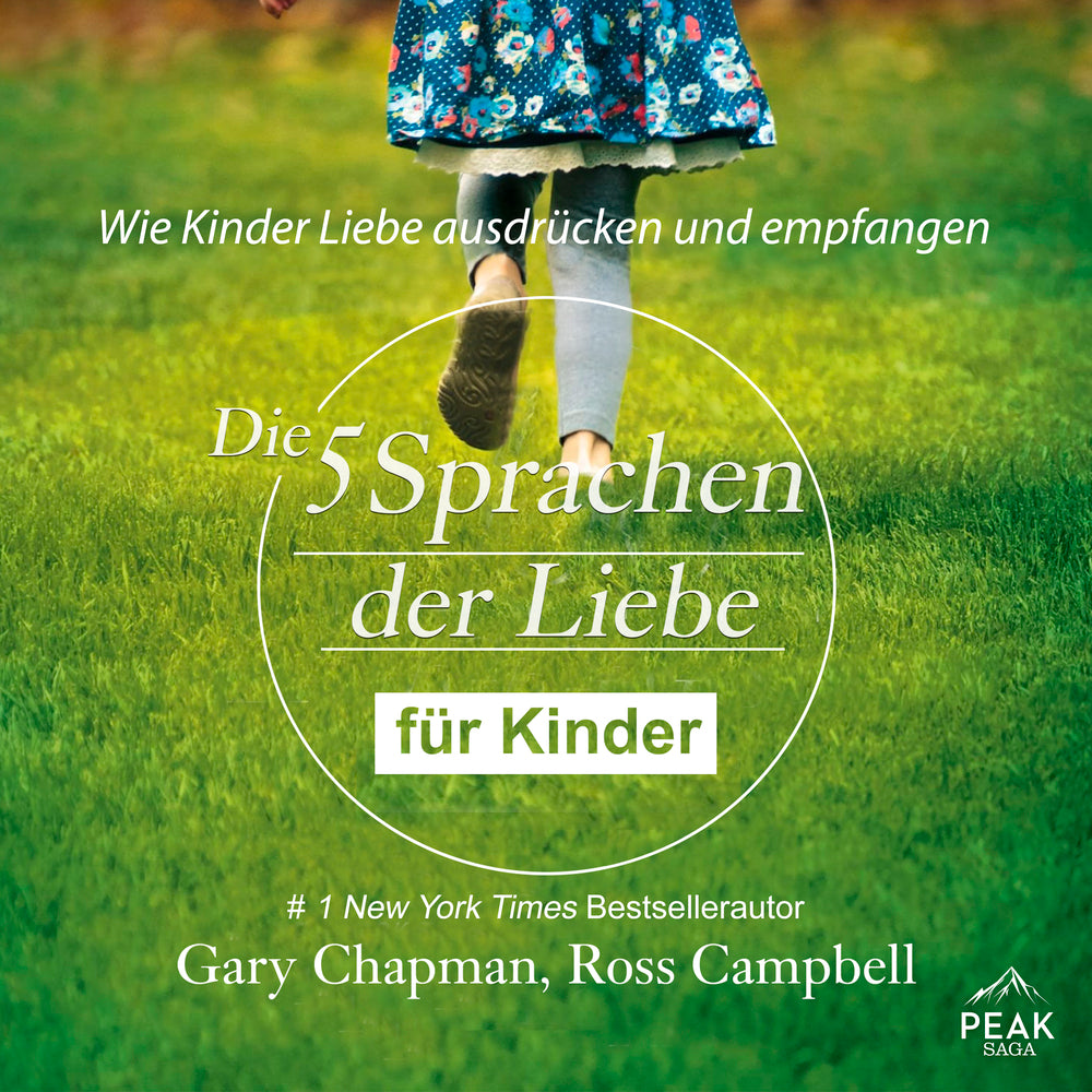 Die fünf Sprachen der Liebe für Kinder. Wie Kinder Liebe ausdrücken und empfangen