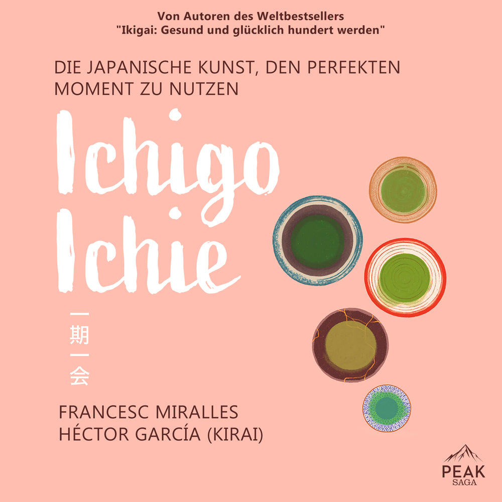 Ichigo-ichie. Die japanische Kunst, den perfekten Moment zu nutzen