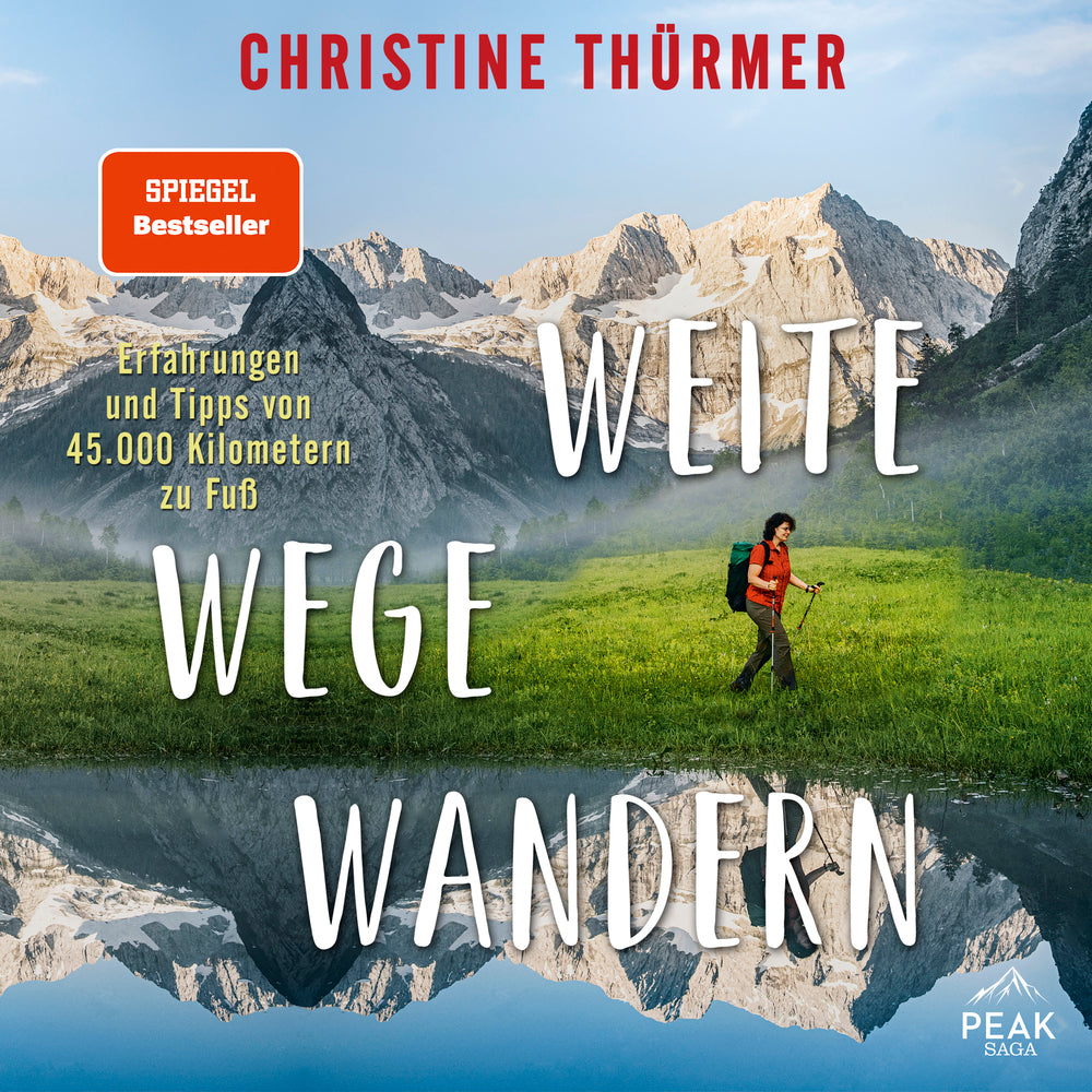 Weite Wege Wandern. Erfahrungen und Tipps von 45.000 Kilometern zu Fuß