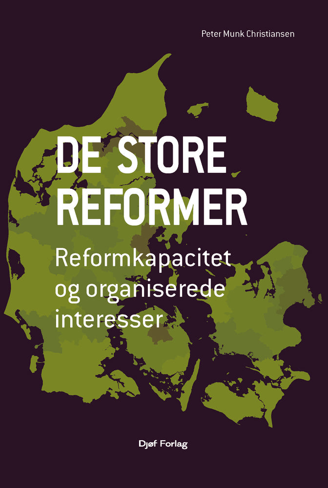 De store reformer. Reformkapacitet og organiserede interesser