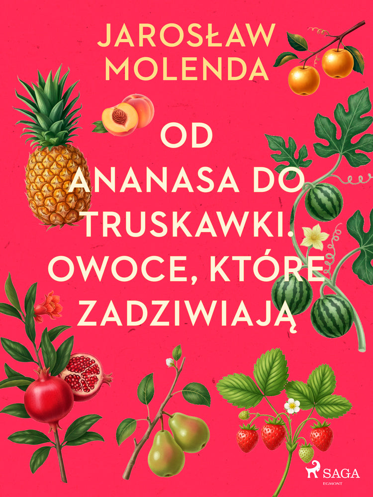Od ananasa do truskawki. Owoce, które zadziwiają