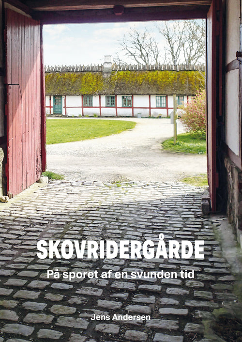 Skovridergårde - på sporet af en svunden tid