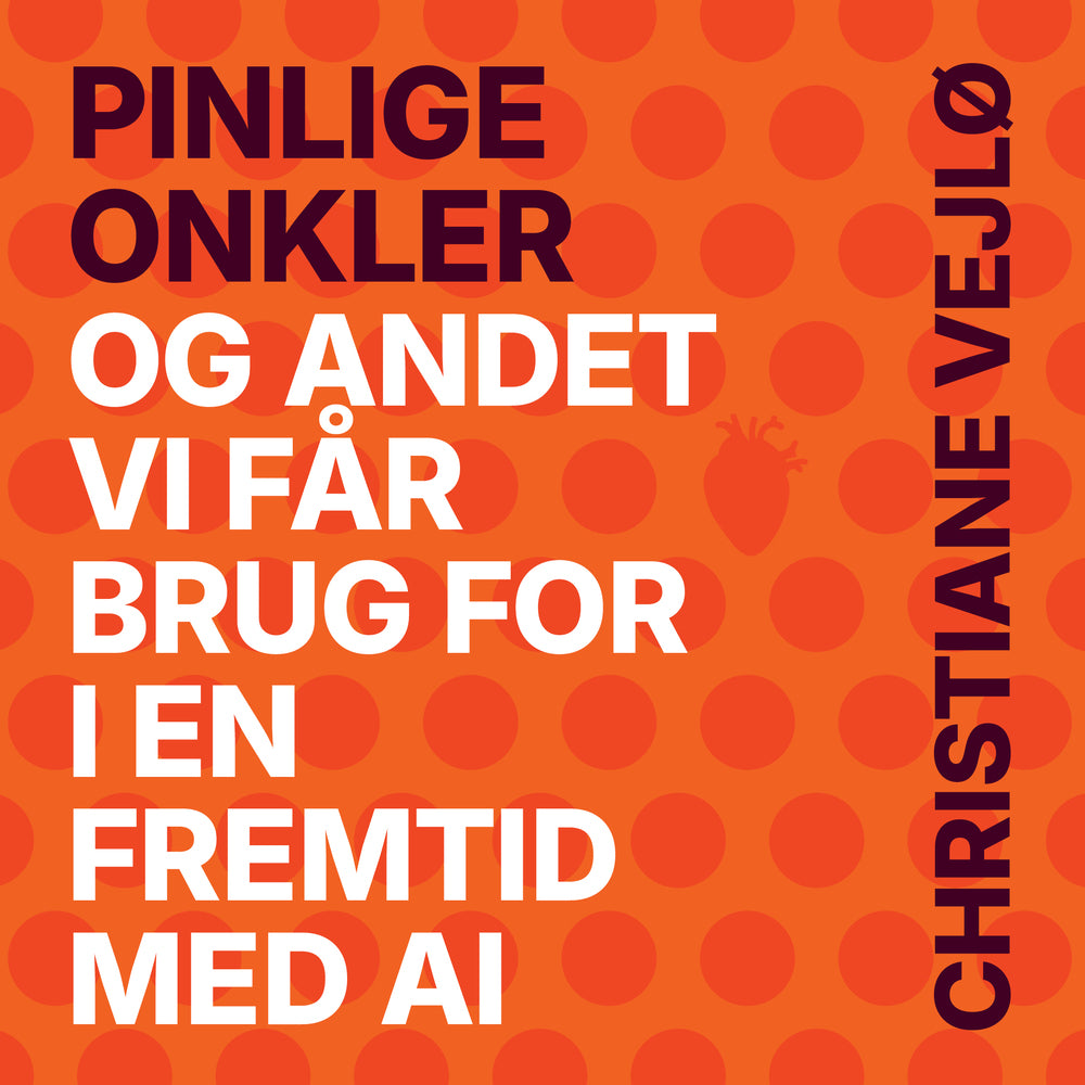 Pinlige onkler - og andet vi får brug for i en fremtid med AI