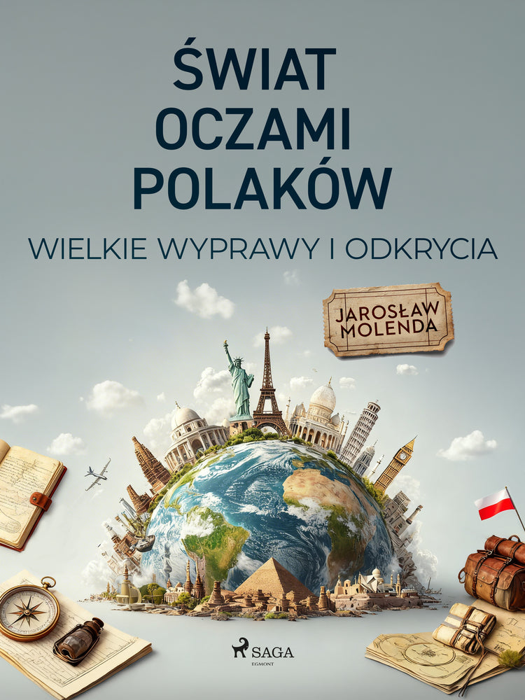 Świat oczami Polaków. Wielkie wyprawy i odkrycia