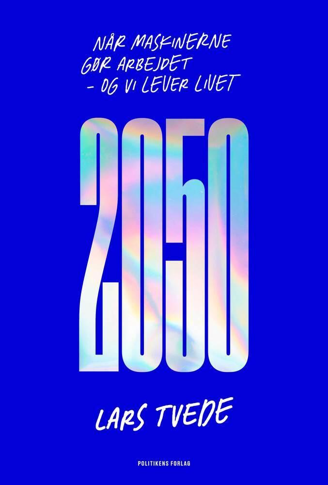 2050 - når maskinerne gør arbejdet, og vi lever livet